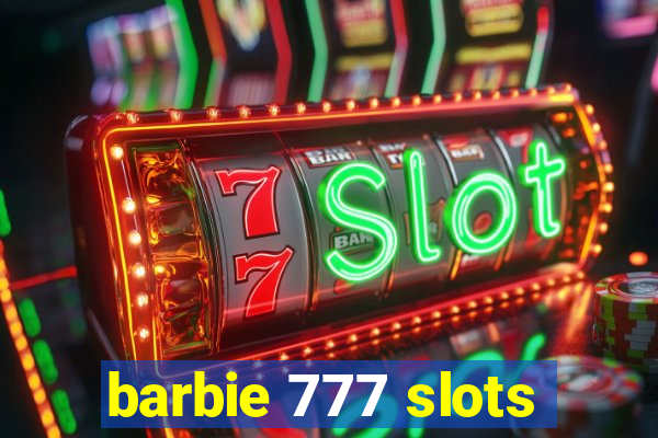 barbie 777 slots